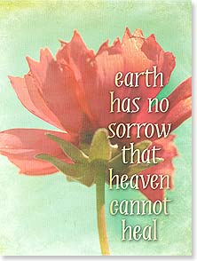 Sympathy Earth has no sorrow that Heaven cannot heal.